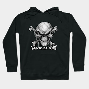 Bad to da Bone !! Hoodie